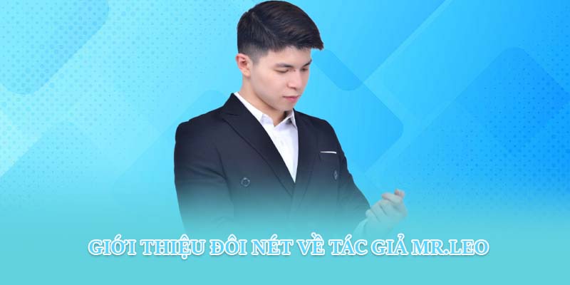 Giới thiệu đôi nét về tác giả Mr.LEO