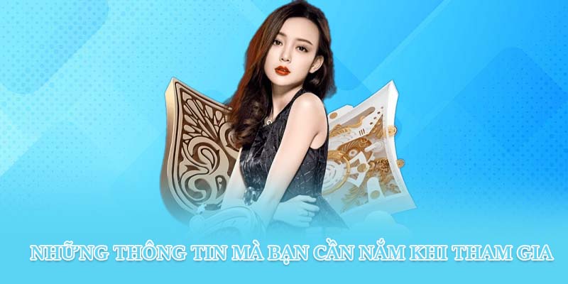 Những thông tin mà bạn cần nắm khi tham gia