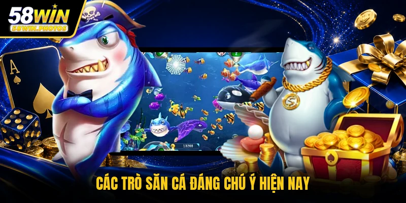 Các trò săn cá đáng chú ý hiện nay