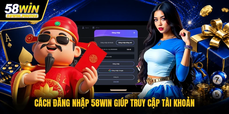 Cách đăng nhập 58WIN giúp truy cập tài khoản