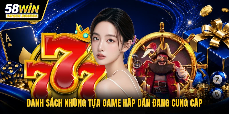 Danh sách những tựa game hấp dẫn đang cung cấp
