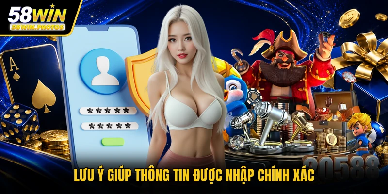 Lưu ý giúp thông tin được nhập chính xác
