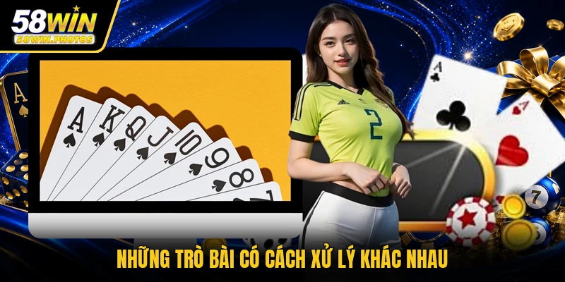 Những trò bài có cách xử lý khác nhau